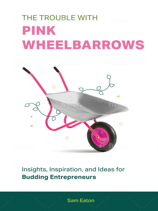 Title details for The Trouble with Pink Wheelbarrows by Sam Eaton - Available